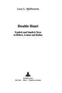 Cover of: Double heart: explicit and implicit texts in Bellow, Camus, and Kafka