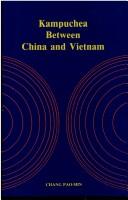 Cover of: Kampuchea between China and Vietnam | Chang, Pao-min.
