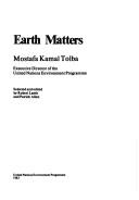 Cover of: Earth matters | Mostafa Kamal Tolba