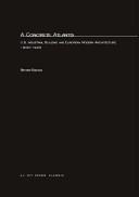 Cover of: A concrete Atlantis: U.S. industrial building and European modern architecture, 1900-1925