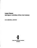 Cover of: Lunar bases and space activities of the 21st century by W.W. Mendell, editor.