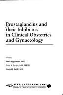 Cover of: Prostaglandins and their inhibitors in clinical obstetrics and gynaecology