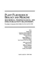 Cover of: Plant flavonoids in biology and medicine: biochemical, pharmacological, and structure-activity relationships : proceedings of a symposium held in Buffalo, New York, July 22-26, 1985