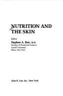 Cover of: Nutrition and the skin by editor, Daphne A. Roe.