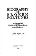 Biography of broken fortunes by Jane Maher