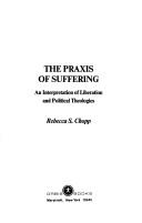 The praxis of suffering by Rebecca S. Chopp