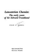 Cover of: Lancastrian chemist: the early years of Sir Edward Frankland