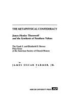 Cover of: The metaphysical confederacy: James Henley Thornwell and the synthesis of southern values
