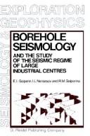 Cover of: Borehole seismology and the study of the seismic regime of large industrial centres