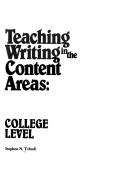 Cover of: Teaching writing in the content areas by Stephen Tchudi, Stephen Tchudi