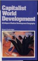 Cover of: Capitalist world development: a critique of radical development geography