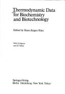 Cover of: Thermodynamic data for biochemistry and biotechnology by Hans-Jürgen Hinz