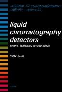 Liquid chromatography detectors by Raymond P. W. Scott