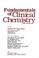 Cover of: Fundamentals of clinical chemistry