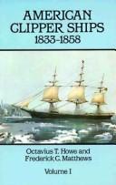 Cover of: American clipper ships, 1833-1858 by Octavius T. Howe