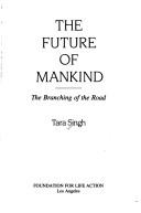 Cover of: The future of mankind: the branching of the road