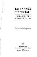 Cover of: Kū kanaka, stand tall: a search for Hawaiian values