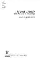 Cover of: The First Crusade and the idea of crusading by Jonathan Simon Christopher Riley-Smith