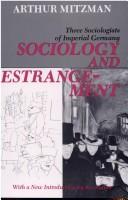 Sociology and estrangement by Arthur Mitzman