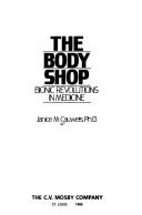 Cover of: The body shop | Janice M. Cauwels