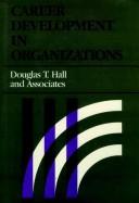 Cover of: Career development in organizations by Douglas T. Hall