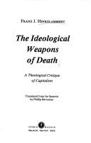 Cover of: The ideological weapons of death: a theological critique of capitalism
