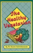 Cover of: The healthy vegetarian by Satchidananda Swami.