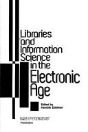 Cover of: Libraries and information science in the electronic age