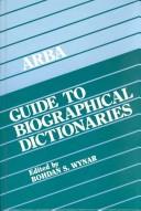 Cover of: ARBA guide to biographical dictionaries by Bohdan S. Wynar, editor.