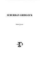 Cover of: Suburban gridlock by Robert Cervero, Robert Cervero