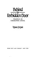 Cover of: Behind the forbidden door: travels in unknown China