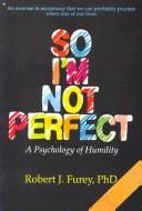Cover of: So I'm not perfect: a psychology of humility