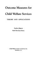 Cover of: Outcome measures for child welfare services: theory and applications