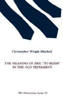 Cover of: The meaning of b̲r̲k̲ "to bless" in the Old Testament