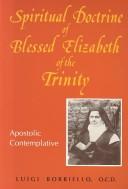 Cover of: The spiritual doctrine of Blessed Elizabeth of the Trinity: apostolic contemplative