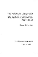 Cover of: The American college and the culture of aspiration, 1915-1940