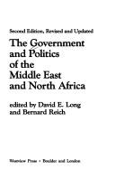 Cover of: The Government and politics of the Middle East and North Africa by edited by David E. Long and Bernard Reich.