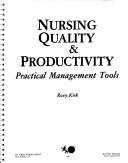Cover of: Nursing quality & productivity: practical management tools