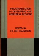Cover of: Industrialization in developing and peripheral regions by edited by F.E. Ian Hamilton.
