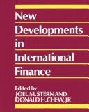 Cover of: New developments in international finance by edited by Joel M. Stern and Donald H. Chew, Jr.