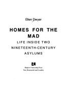 Cover of: Homes for the mad: life inside two nineteenth-century asylums