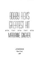 Cover of: Bobby Rex's greatest hit by Marianne Gingher