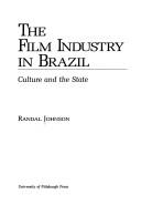 Cover of: The film industry in Brazil: culture and the state