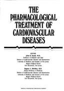 Cover of: The Pharmacological treatment of cardiovascular diseases
