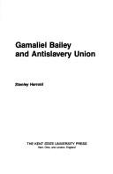 Cover of: Gamaliel Bailey and antislavery union