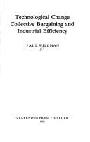 Cover of: Technological change, collective bargaining, and industrial efficiency