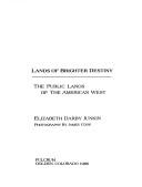 Cover of: Lands of brighter destiny: the public lands of the American West