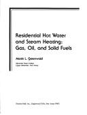 Cover of: Residential hot water and steam heating: gas, oil, and solid fuels