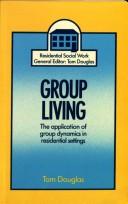 Cover of: Group living: the application of group dynamics in residential settings