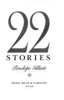 Cover of: 22 stories by Penelope Gilliatt